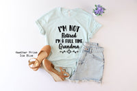 I’m not Retired, I’m a Full Time Grandma Shirt, Mamaw Shirt, Grandparents Gift, Birthday Gift For Grandma, Birthday Gift, C5630