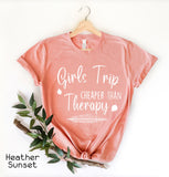 Girls Trip Cheaper Than Therapy T Shirt, Bachelorette Party T Shirts, Squad Goals T Shirts, Matching Girls T Shirts, Vacation, C5180