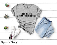 I Don’t Snore, I Dream I’m Motorcycle Shirt, Gift for Him, Humor Shirt, Gift for Dad, Funny Biker Shirt, Biker Dad Shirt, C5722