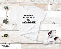 I Keep All My Dad Jokes in a Dad-a-Base Shirt, Father’s Day Shirt, Gift for Dad, Father’s Gift, Humor Shirt, Gift for Dad, C5753
