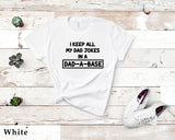 I Keep All My Dad Jokes in a Dad-a-Base Shirt, Father’s Day Shirt, Gift for Dad, Father’s Gift, Humor Shirt, Gift for Dad, C5753