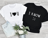I Love You Shirt, I know Shirt,  Valentine's Day, Lovers Tee, Couple Shirt, Couple Matching Tee, Valentine's Day, Clothe Design, C5553