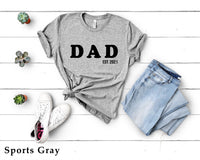 Dad Est. 2021 Shirt, Father’s Day Shirt, Gift for Dad, Father’s Gift, Dad T-Shirt, Gift for Dad, Shirts for Dad, C5766
