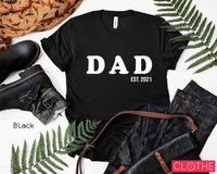 Dad Est. 2021 Shirt, Father’s Day Shirt, Gift for Dad, Father’s Gift, Dad T-Shirt, Gift for Dad, Shirts for Dad, C5766