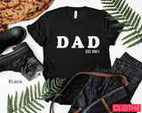 Dad Est. 2021 Shirt, Father’s Day Shirt, Gift for Dad, Father’s Gift, Dad T-Shirt, Gift for Dad, Shirts for Dad, C5766