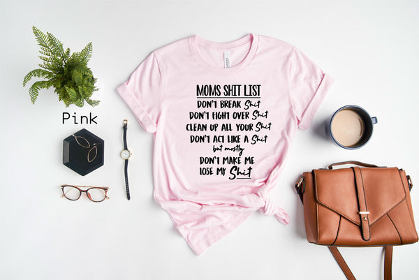 Mom's Shit List, Gift for Mom, Mom Life Shirt, Mother Shirt, Funny Mom shirt, Mom gift, Mothers Day Gift, Funny Shirt, Gift for Her, C5717