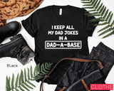 I Keep All My Dad Jokes in a Dad-a-Base Shirt, Father’s Day Shirt, Gift for Dad, Father’s Gift, Humor Shirt, Gift for Dad, C5753