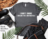 I Don’t Snore, I Dream I’m Motorcycle Shirt, Gift for Him, Humor Shirt, Gift for Dad, Funny Biker Shirt, Biker Dad Shirt, C5722