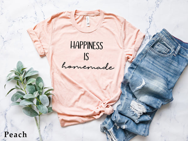 Happiness is Homemade T-shirt, Motivation for Housework Shirt, Funny Mom Shirt, Family Shirts, Mom Gift, Kitchen Lover Gift, C5790