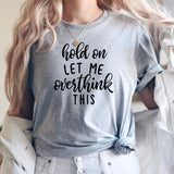 Hold On Let Me Overthink This Sweatshirt, Funny Anxiety Sweatshirt, Crewneck Sweatshirt, Sweatshirt With Sayings, Clothe Design, C5171
