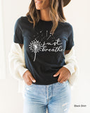 Just Breathe Sweatshirt,Relax Shirt,Unisex Sweatshirt,Gift for Him, Gift for Her, Super Soft Unisex T-Shirt, Positive Sweatshirt, C5669
