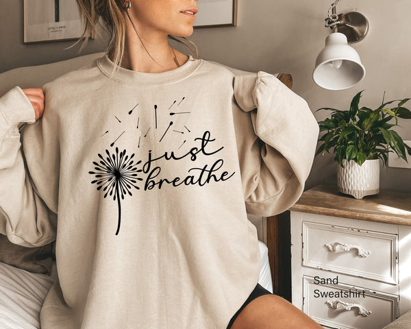Just Breathe Sweatshirt,Relax Shirt,Unisex Sweatshirt,Gift for Him, Gift for Her, Super Soft Unisex T-Shirt, Positive Sweatshirt, C5669