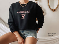 Vaccinated Check Sweatshirt,Vaccinated T-Shirt,Vaccine Sweatshirt,Covid Sweatshirt,Vaccinated Check Sweatshirts, Pandemic Sweatshirt, C5811