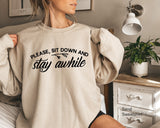 Pleace Sit Down And Stay Awhile Sweatshirt,Funny Camper Sweatshirt,Camping Sweatshirt,Camping Gifts , Camper , C5848
