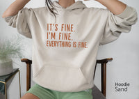 It's Fine, I'm Fine, Everything is Fine Sweatshirt,Gift for Her, Motivational Sweatshirt, Funny Sarcastic Shirt, Clothe Design, C5130