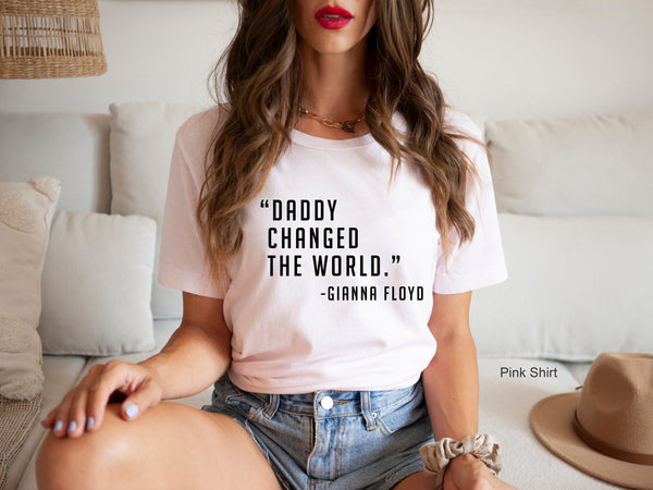 Daddy Changed The World Shirt, Racism Shirt, Black Lives Matter, Civil Rights Shirt, Black History Shirt, Clothe Design, C5165