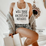 Will Trade Racists For Refugees - Anti Racism Shirt, Protest Shirt Shirt, Refugee Shirt, Immigrant Shirt, Equality Shirt, C5086