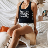Practice Radical Empathy Shirt, Love Others Shirt, Black Lives Matter, Protest Tee, Liberal, C5664
