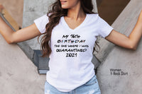 My 16th Birthday Shirt, Birthday Gift, Birthday Quarantine Shirt, The One Where I Was Quarantine Shirt, Friends Shirt, C5100
