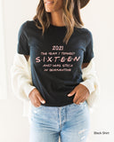 2021 The Year I Turned Sixteen And Was Stuck In Quarantine Shirt, Turning 16, 2021, Quarantine Shirt, 16 Years Old Gift, Clothe Design,C5282