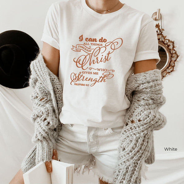 Faith Shirt, Philippians 4:13 T-Shirt, I Can Do All Things Through Christ Who Strengthens Me Shirt, Unisex Shirt, Clothe Design