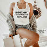 Remember When I Asked Your Opinion Shirt, Gift for Her, Gift for Friend, Funny Shirt, Humor Shirt, Sarcastic Shirt, C5703