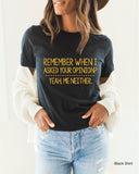 Remember When I Asked Your Opinion Shirt, Gift for Her, Gift for Friend, Funny Shirt, Humor Shirt, Sarcastic Shirt, C5703