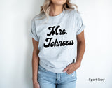 Mrs Johnson Shirt, Mrs Last Name Shirt, Mrs Shirt, Mrs Custom Shirt, Custom Last Name Shirt, Bride Shirt, Mrs Last Name, C5694
