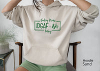 Feeling Kinda IDGAF-ish Today Sweatshirt,Funny Quote Shirt,Shirts With Sayings,Gift For Mom,Offensive Shirt,Novelty Sweatshirt,C5851
