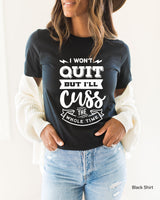Cussing Sweatshirt I Won't Quit But I Will Cuss The Whole Time,Funny Workout Sweatshirt,Running Sweatshirt, Funny Quotes Shirt, C5867