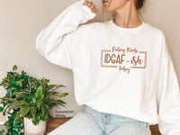 Feeling Kinda IDGAF-ish Today Sweatshirt,Funny Quote Shirt,Shirts With Sayings,Gift For Mom,Offensive Shirt,Novelty Sweatshirt,C5851