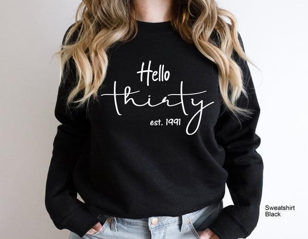 Hello Thirty Est 1991, Custom Birth Year, Thirtieth Birthday Gift, 30th Birthday For Her, Unisex Tee,Turning 30 Birthday Gift, C5158
