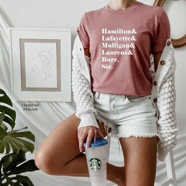 Hamilton Shirt, Hamilton Lafayette Mulligan Laurens Burr Sir, Alexander Hamilton Shirt, Hamilton Gift, Aaron Burr Sweatshirt, C5519
