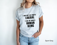 I Am Not An Angry Liberal, I'm An Angry Human Being Essential T Shirt, Anti Trump Shirt, Democrat Shirt, Political Shirt, C5361