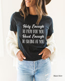 Holy Enough To Pray for You Hood Enough to Swing at You, Inspirational Shirt, Gift For Friend, Funny Womens Shirts, Clothe Design, C5198