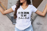 If I’m Drunk It’s My Sister’s Fault Shirt, Sister Shirt, Party Shirt, Bachelorette Shirt, Wine Lover Shirt, Clothe Design, C5597