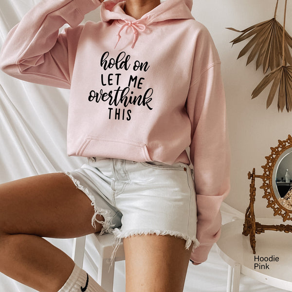 Hold On Let Me Overthink This Sweatshirt, Funny Anxiety Sweatshirt, Crewneck Sweatshirt, Sweatshirt With Sayings, Clothe Design, C5171