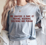 The Universe Is Made Of Protons, Neutrons, Electrons and Morons T-shirt, Funny T-shirts, Sarcasm Shirt, Physics Shirt, Funny Shirt, C5675