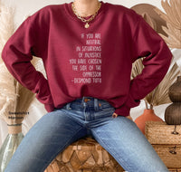 If You Are Neutral In Situations of Injustice Sweatshirt, Unisex Sweatshirt, Clothe Design, C5036