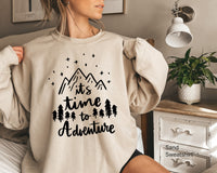 Adventure Time Sweatshirt, Adventure Shirt, camping life Sweatshirt, Camper Sweatshirt, Camp life Sweatshirt, Vacation Sweatshirt,C6198